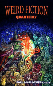 Title: Weird Fiction Quarterly - Fall & Halloween 2023, Author: Nora Peevy