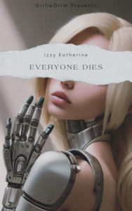 Title: Everyone Dies, Author: Izzy Katherine