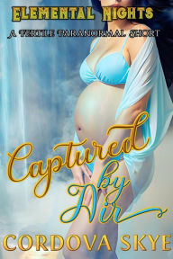 Title: Captured by Air: A Fertile Paranormal Short, Author: Cordova Skye