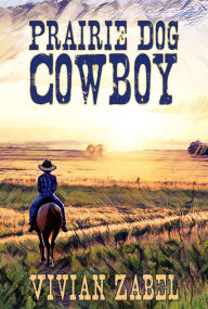 Title: Prairie Dog Cowboy, Author: Vivian Zabel