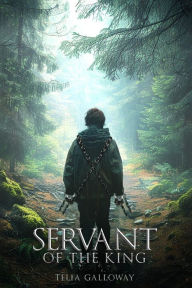 Title: Servant of the King, Author: Telia K Galloway