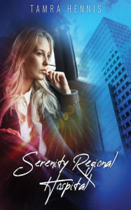 Title: Serenity Regional Hospital, Author: Tamra Hennis