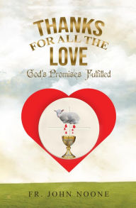 Title: Thanks For All The Love: God's Promises Fulfilled, Author: Noone