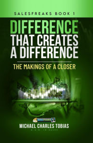 Title: DIFFERENCE THAT CREATE A DIFFERENCE: A REAL BOOK FOR SALES, Author: Michael Charles Tobias