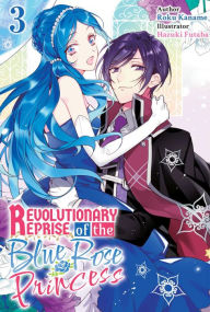 Title: Revolutionary Reprise of the Blue Rose Princess Vol.3, Author: Roku Kaname