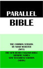 PARALLEL BIBLE: THE COMMON VERSION BY NOAH WEBSTER (WCV) & THE NEW HEART ENGLISH BIBLE ARAMAIC NAMES NT EDITION (NHAN)