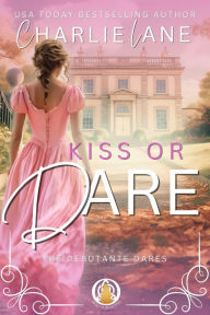 Title: Kiss or Dare, Author: Charlie Lane
