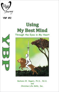 Title: Using My Best Mind: Through the Eyes in My Heart, Author: Christian Life Skills Inc.