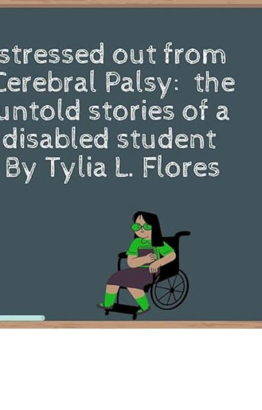 Too stressed out from Cerebral Palsy and the untold stories of a disabled student