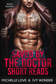 Title: Saved By The Doctor Short Reads: Doctor Romance, Author: Ivy Wonder
