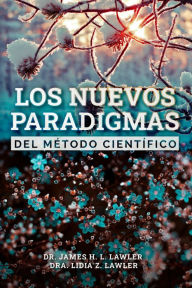 Title: Los nuevos paradigmas del Método Científico, Author: Dr. James H. L. Lawler
