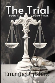 Title: The Trial, Author: Emanuel Upshaw