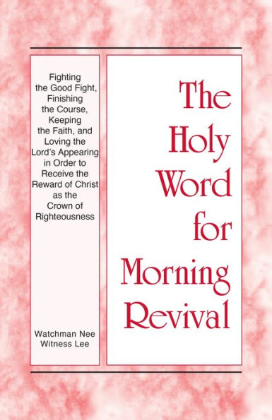 HWMR - Fighting the Good Fight, Finishing the Course, Keeping the Faith, and Loving the Lord's Appearing in order to Rec