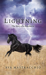 Title: Lightning - The Story of a Racehorse, Author: Ava Mastracchio