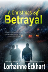 Title: A Christmas of Betrayal, Author: Lorhainne Eckhart
