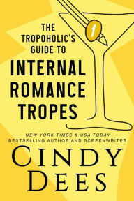 Title: The Tropoholic's Guide to Internal Romance Tropes, Author: Cindy Dees