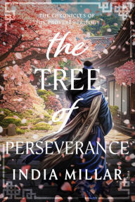 Title: The Tree of Perseverance: A Japanese Historical Fiction Novel, Author: India Millar