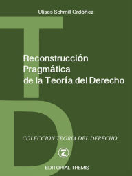 Title: Reconstrucción Pragmática de la Teoría del Derecho, Author: Schmill Ordóñez Ulises