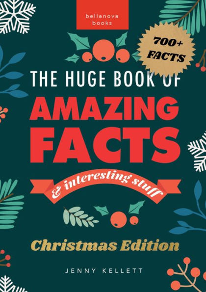 The Huge Book of Amazing Facts and Interesting Stuff: Christmas Edition: 700+ Festive Facts & Christmas Trivia