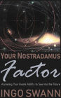 Your Nostradamus Factor: Accessing Your Innate Ability to See into the Future