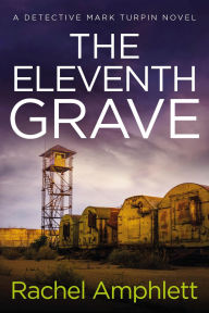 Title: The Eleventh Grave: A Detective Mark Turpin crime thriller, Author: Rachel Amphlett