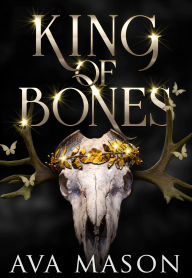 Title: King of Bones: an Enemies to Lovers, Steamy Fantasy Romance, Author: Ava Mason