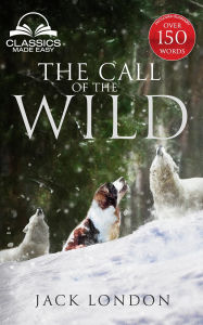 Title: The Call of the Wild, Author: Classics Made Easy