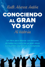 Title: Conociendo al Gran Yo Soy, Author: Ruth Abarca Antón