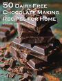 50 Dairy-Free Chocolate Making Recipes for Home