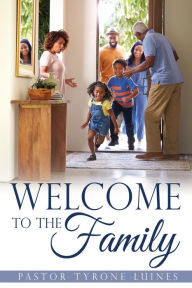 Title: Welcome to the Family, Author: Pastor Tyrone Luines