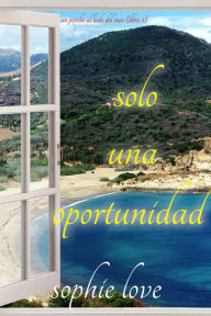 Title: Solo una oportunidad (Un porche al lado del marLibro 2), Author: Sophie Love