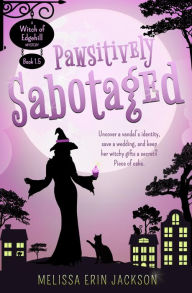 Title: Pawsitively Sabotaged, Author: Melissa Erin Jackson
