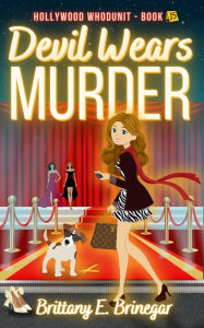 Title: Devil Wears Murder: A Humorous Cozy Mystery, Author: Brittany E. Brinegar