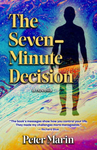 Title: The Seven-Minute Decision: a novella, Author: Peter Marin