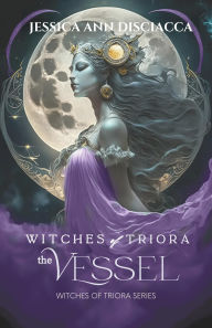 Title: Witches of Triora The Vessel, Author: Jessica Ann Disciacca