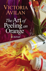 Title: The Art of Peeling an Orange, Author: Victoria Avilan