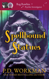 Title: Spellbound Statues: A Paranormal & Cat Cozy Mystery, Author: P. D. Workman