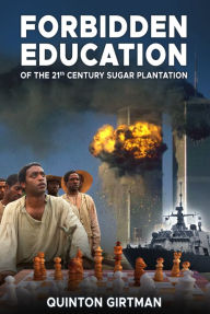 Title: Forbidden Education of the 21st Century Sugar Plantation, Author: QUINTON GIRTMAN