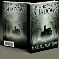 Title: The Whispering Shadows, Author: Michael Matthew