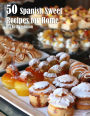50 Spanish Sweet Recipes for Home