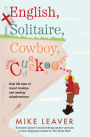 English, Solitaire, Cowboy, Cuckoo...