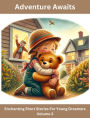 Adventure Awaits: Enchanting Short Stories For Young Dreamers (Volume 3)
