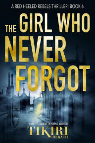 Title: The Girl Who Never Forgot: A suspense crime novel, Author: Tikiri Herath