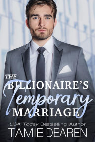Title: The Billionaire's Temporary Marriage, Author: Tamie Dearen