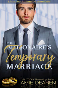 Title: The Billionaire's Temporary Marriage, Author: Tamie Dearen
