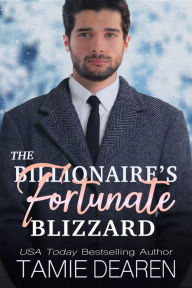 Title: The Billionaire's Fortunate Blizzard, Author: Tamie Dearen