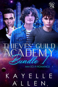 Title: Thieves' Guild Academy Bundle 1: MM Sci-Fi Romance, Author: Kayelle Allen