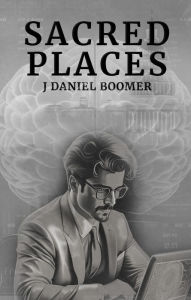 Title: Sacred Places, Author: J Daniel Boomer