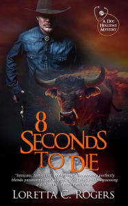 Title: 8 Seconds To Die, Author: Loretta C. Rogers