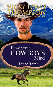 Title: Blowing the Cowboy's Mind, Author: Vicki Lewis Thompson